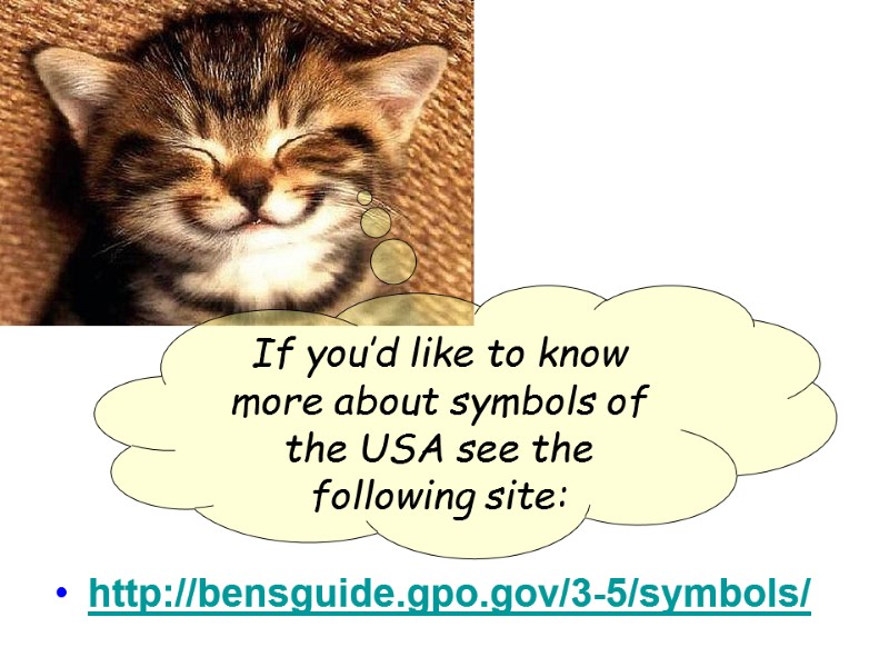 http://bensguide.gpo.gov/3-5/symbols/ If you’d like to know more about symbols of the USA see the